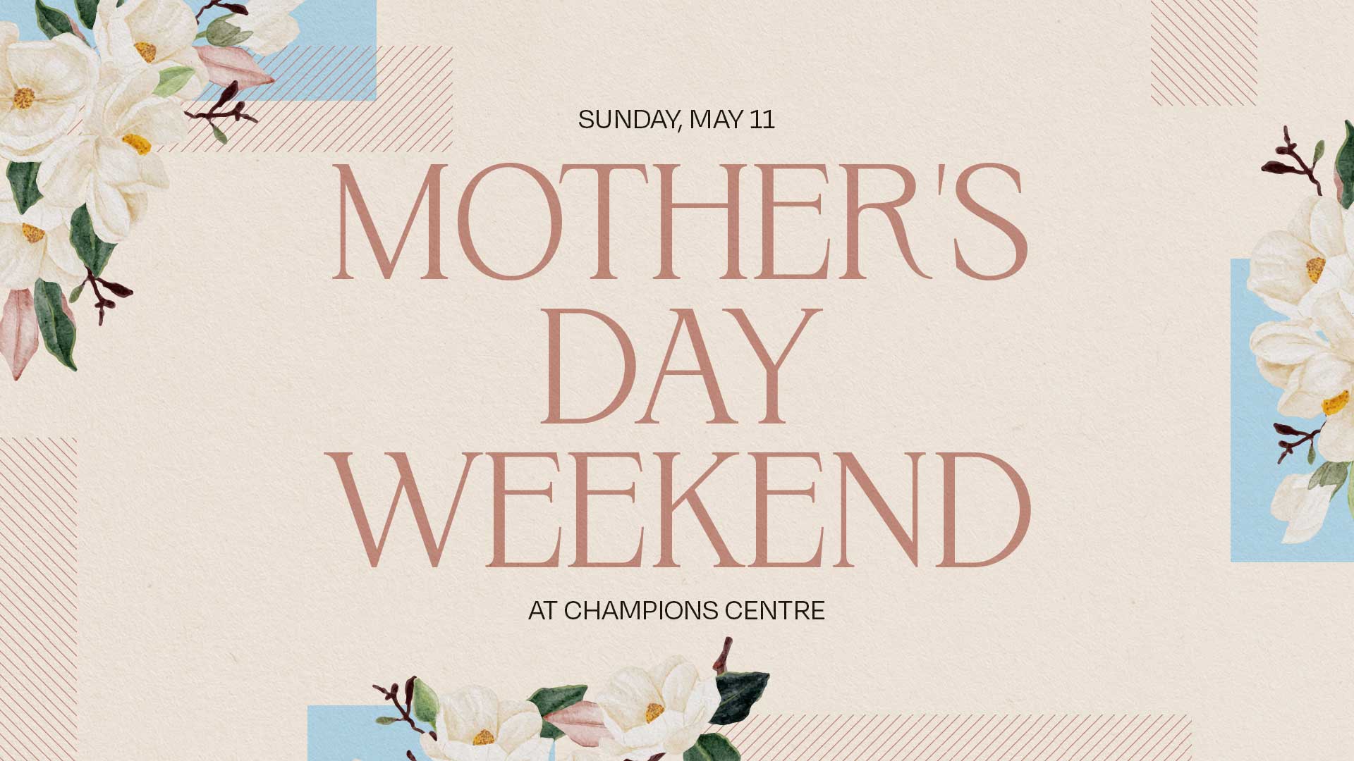 floral mothers day weekend graphic at champions centre 2025 may 11